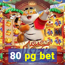 80 pg bet